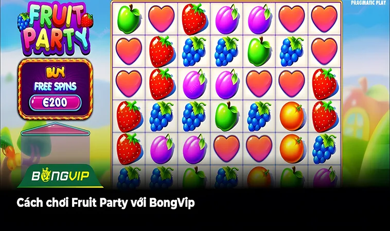 Khám phá cách chơi nổ hũ Fruit Party với BongVip dễ dàng nhất 1 Cách chơi Fruit Party với BongVip